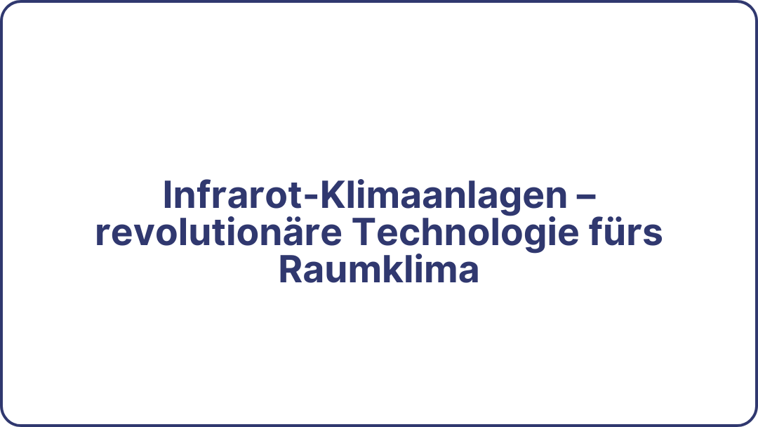 Infrarot-Klimaanlagen – revolutionäre Technologie fürs Raumklima