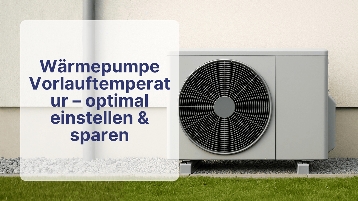 Wärmepumpe Vorlauftemperatur – optimal einstellen & sparen | Sollero - Sollero
