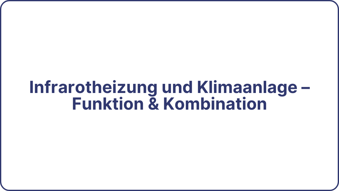 Infrarotheizung und Klimaanlage – Funktion & Kombination